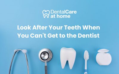 Look After Your Teeth When You Can’t Get to the Dentist