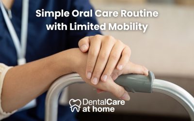 Simple Oral Care Routine for People with Limited Mobility